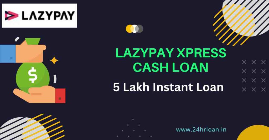Lazypay Xpress Cash Loan