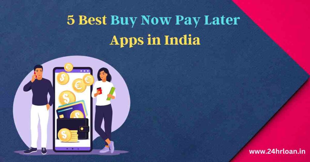 5 Best Buy Now Pay Later Apps in India