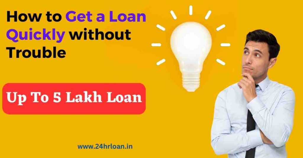 How to Get a Loan Quickly without Trouble
