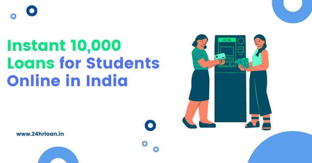 Instant 10,000 Loans for Students Online in India