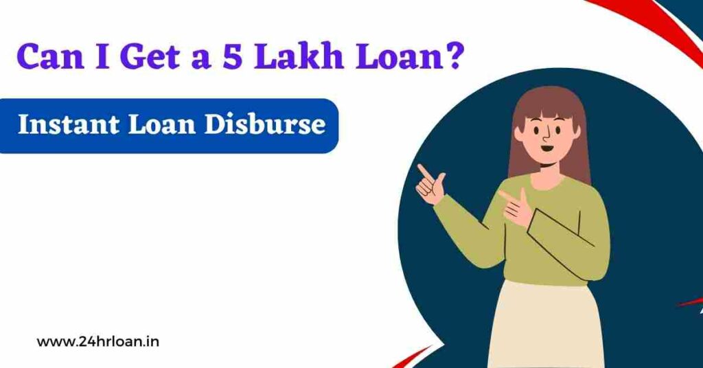 Can I Get a 5 Lakh Loan