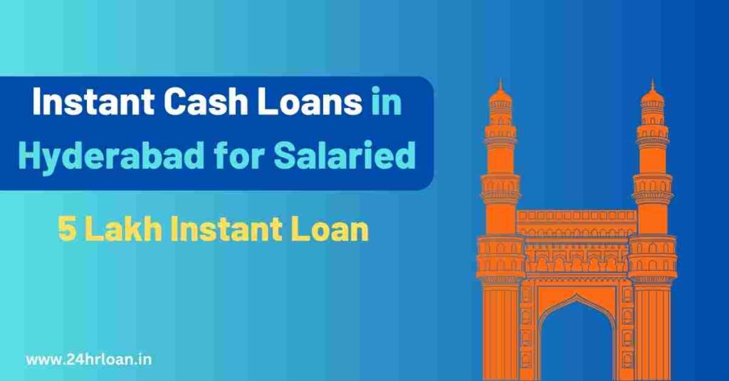 Instant Cash Loans in Hyderabad for Salaried