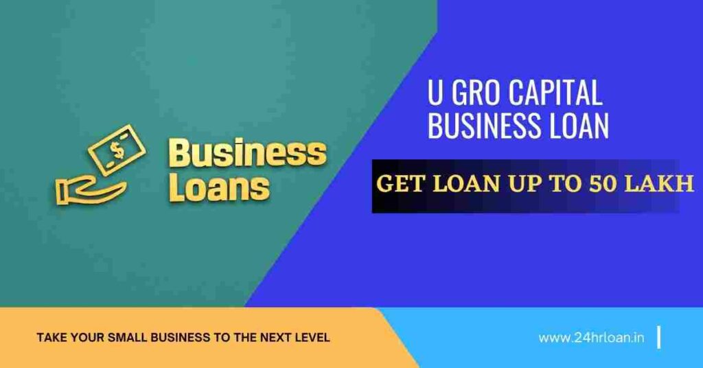 U GRO Capital Business Loan