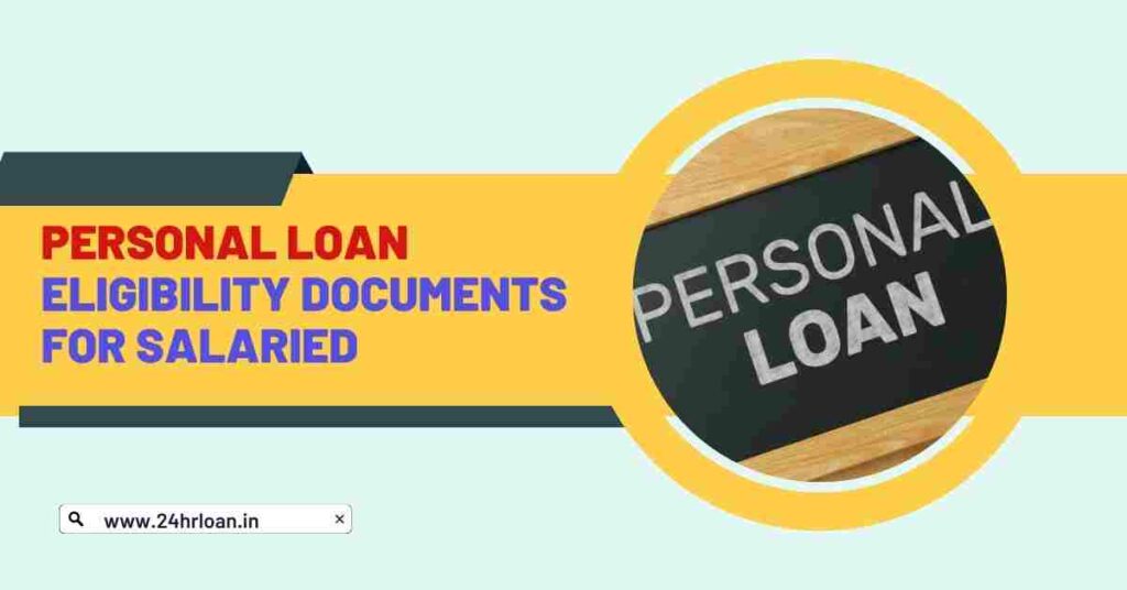 Personal Loan Eligibility Documents for Salaried