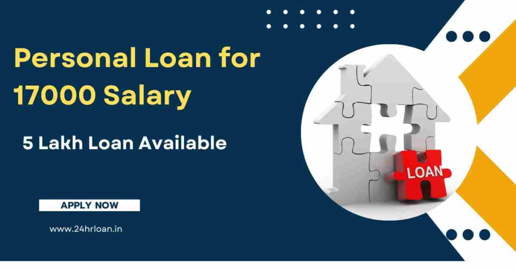 Personal Loan for 17000 Salary