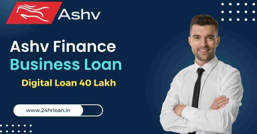 Ashv Finance Business Loan