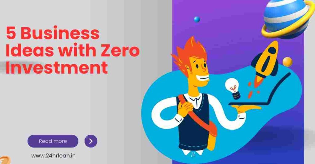 5 Business Ideas with Zero Investment