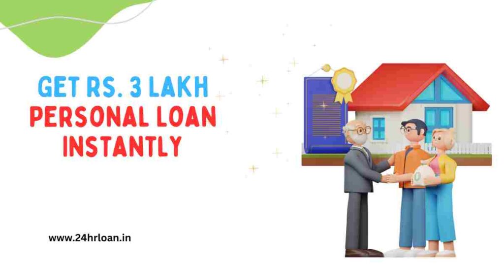 Get Rs. 3 Lakh Personal Loan Instantly