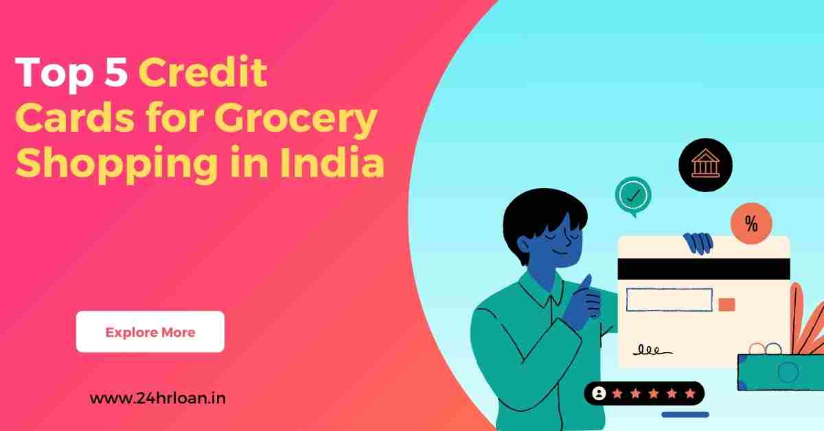 Top 5 Credit Cards for Grocery Shopping in India 24hrLoan