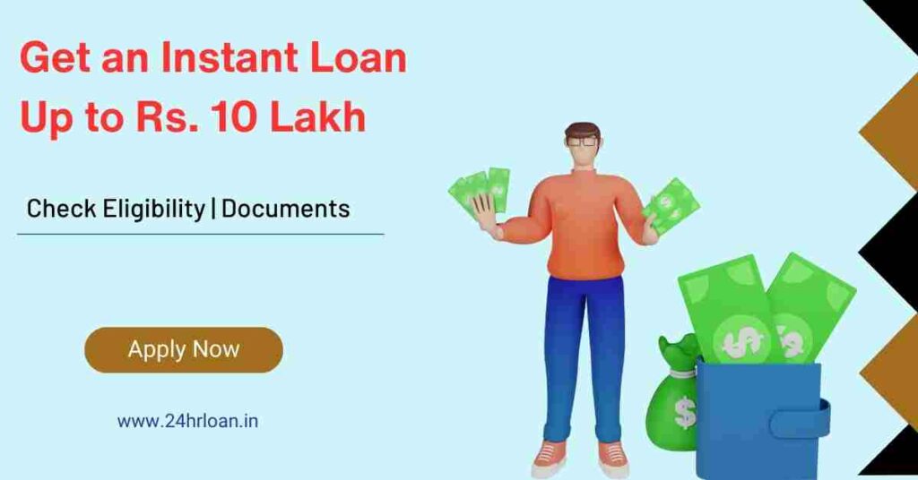 Get an Instant Loan Up to 10 Lakh