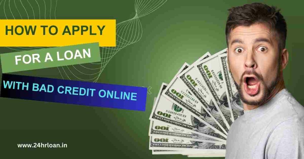 How to Apply for a Loan with Bad Credit Online