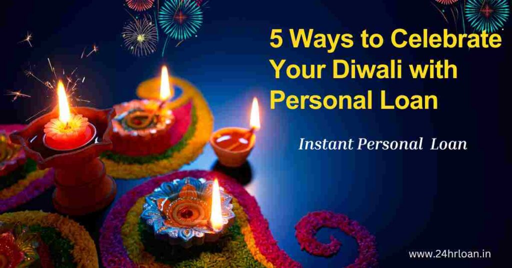 5 Ways to Celebrate Your Diwali with Personal Loan