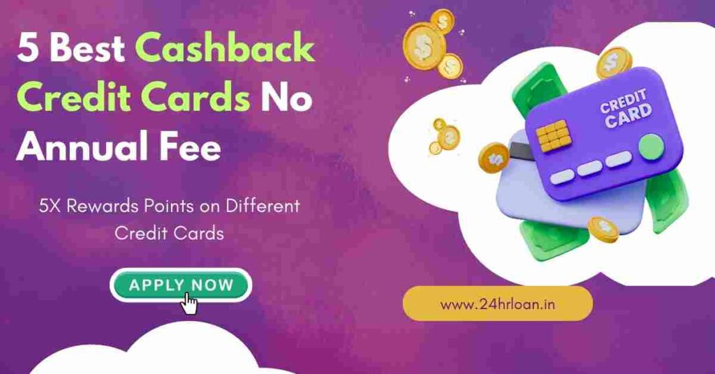 5 Best Cashback Credit Cards No Annual Fee