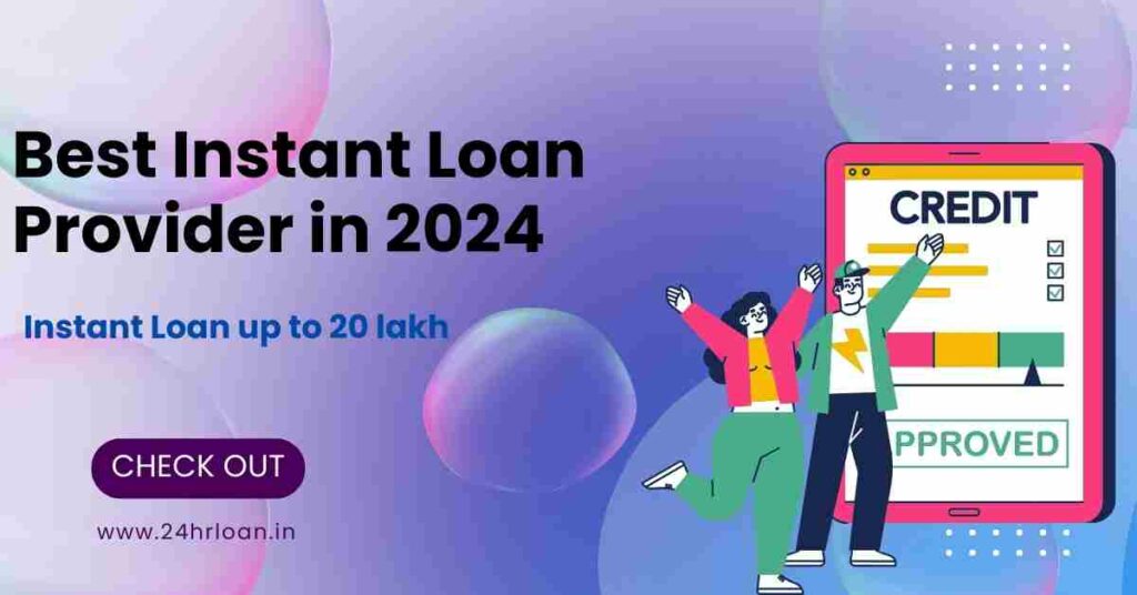 Best Instant Loan Provider in 2024