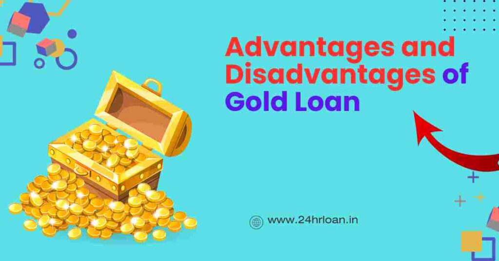 Advantages and Disadvantages of Gold Loan