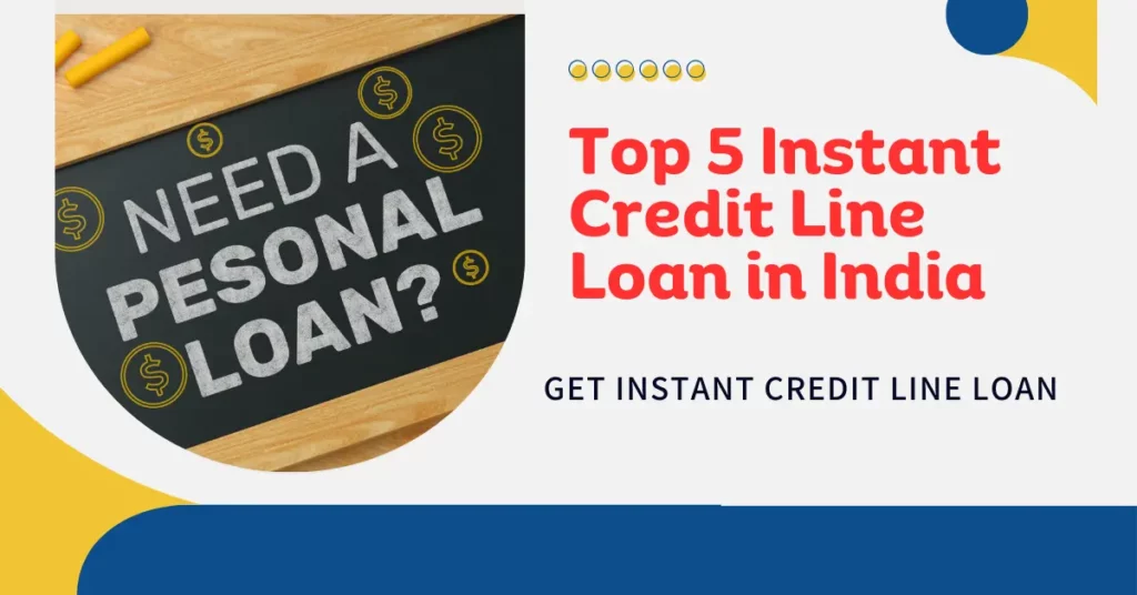 Top 5 Instant Credit Line Loan in India