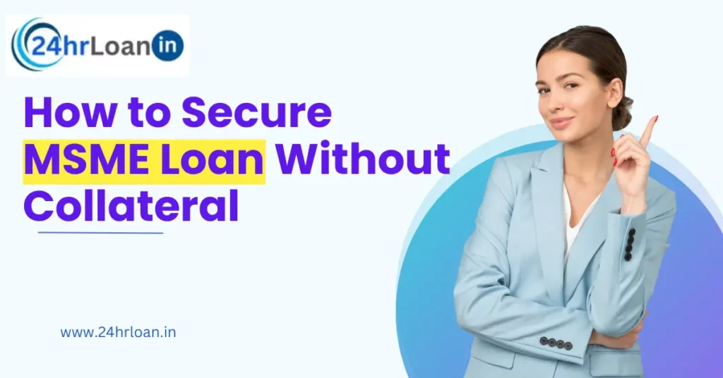 How to Secure MSME Loan Without Collateral