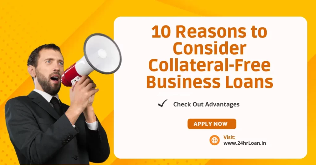 10 Reasons to Consider Collateral-Free Business Loans