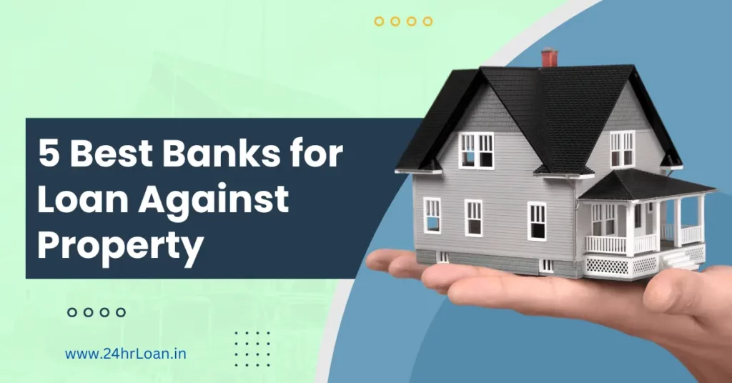 5 Best Banks for Loan Against Property