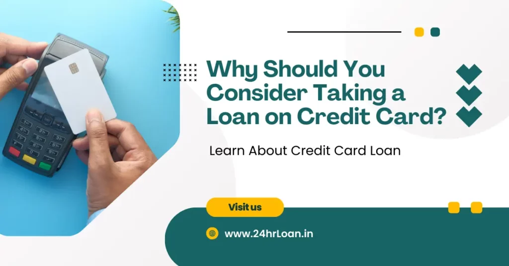 Why Should You Consider Taking a Loan on a Credit Card