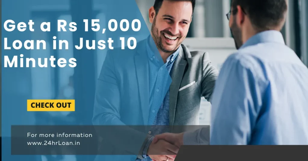 Get a Rs 15,000 Loan in Just 10 Minutes