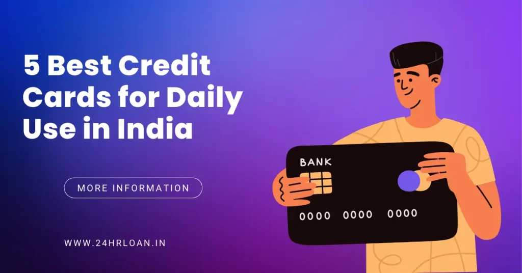 5 Best Credit Cards for Daily Use in India