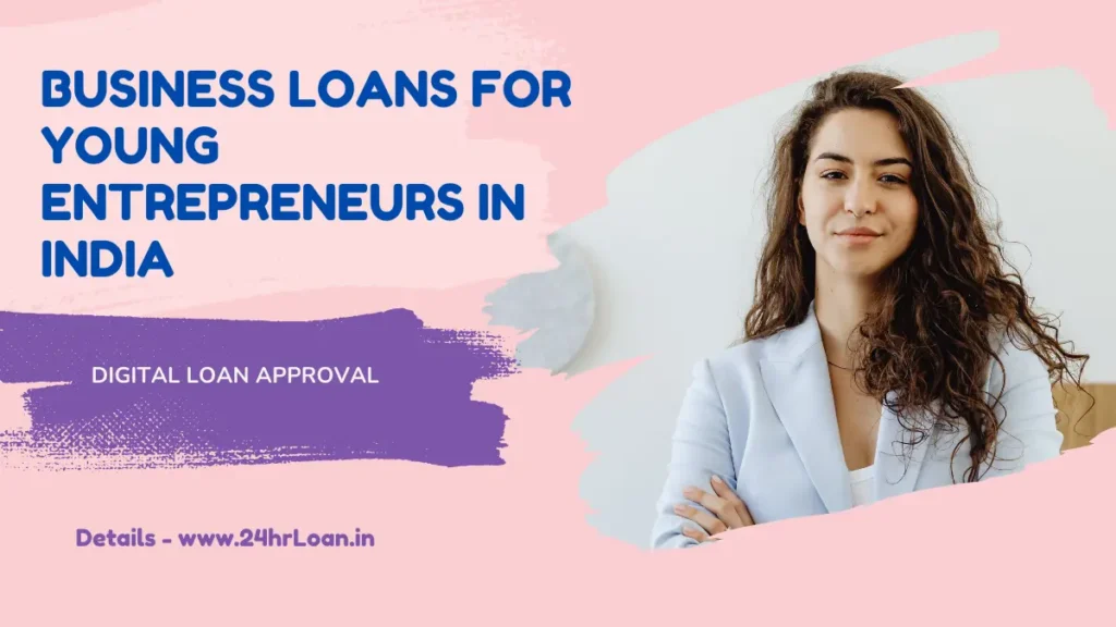 Business Loans for Young Entrepreneurs in India