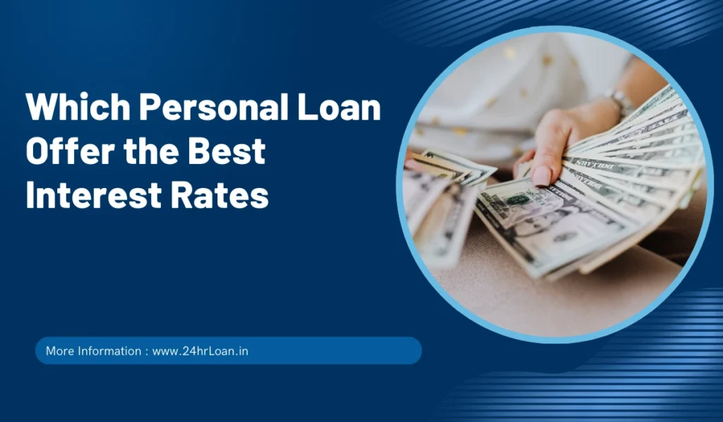 Which Personal Loan Offer the Best Interest Rates