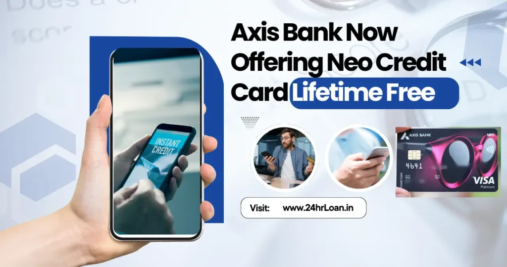 Axis Bank Now Offering Neo Credit Card Lifetime Free