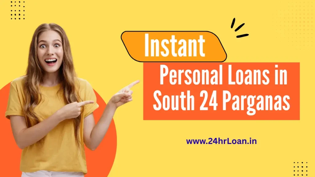 Instant Personal Loans in South 24 Parganas