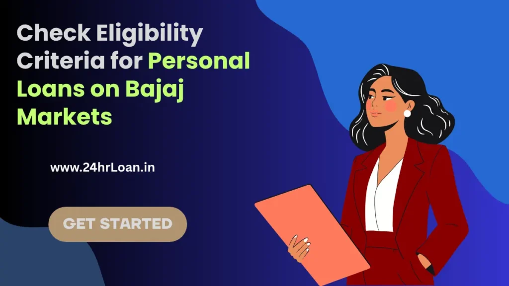 Check Eligibility Criteria for Personal Loans on Bajaj Markets