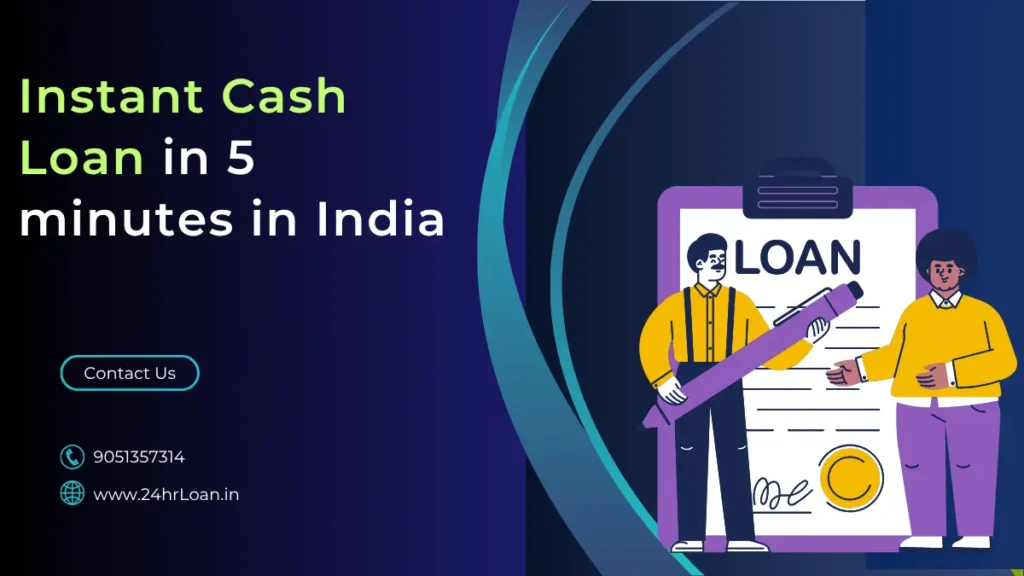 Instant Cash Loan in 5 minutes in India