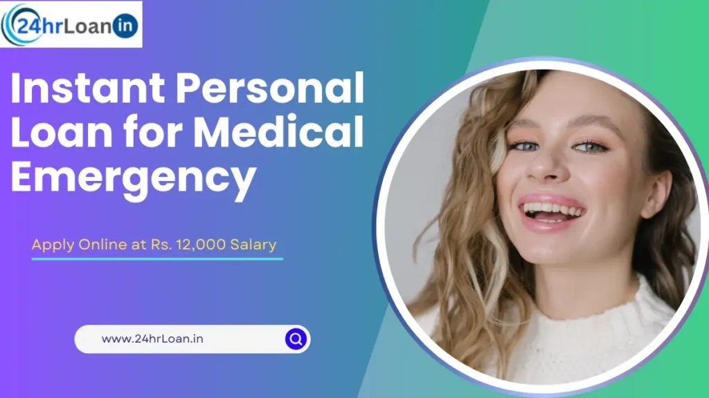 Instant Personal Loan for Medical Emergency