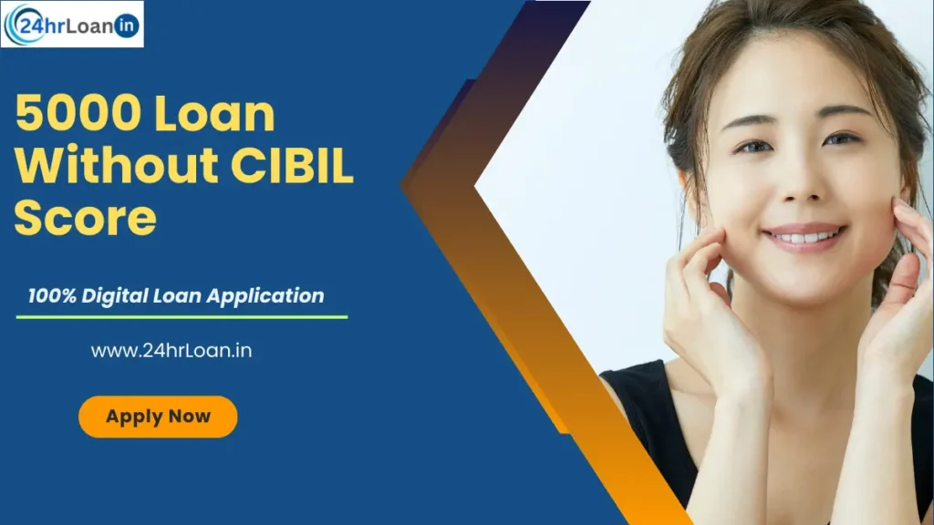 5000 Loan Without CIBIL Score
