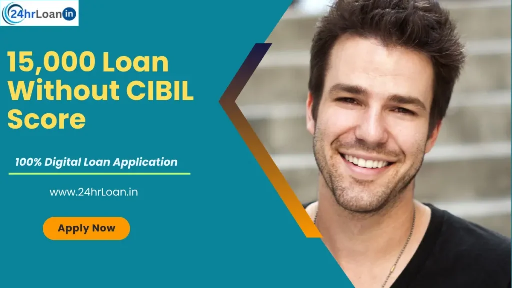 15000 Loan Without CIBIL Score