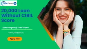 20,000 Loan Without CIBIL Score