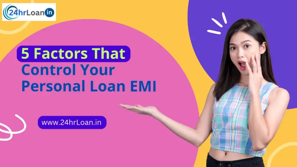 5 Factors That Control Your Personal Loan EMI