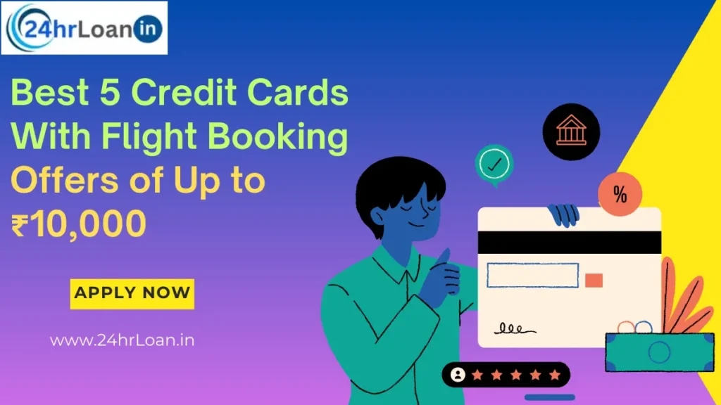 Best 5 Credit Cards With Flight Booking Offers of Up to ₹10,000