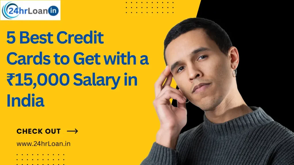 5 Best Credit Cards to Get with a ₹15,000 Salary in India