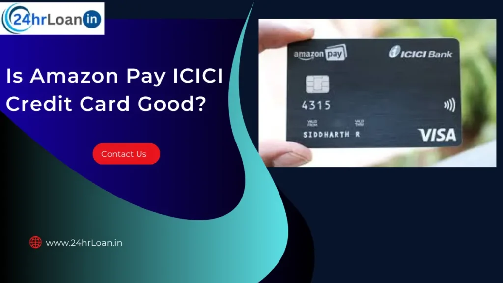 Is Amazon Pay ICICI Credit Card Good?