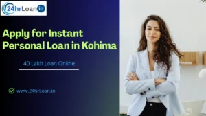 Apply for Instant Personal Loan in Kohima