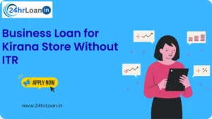 Business Loan for Kirana Store Without ITR