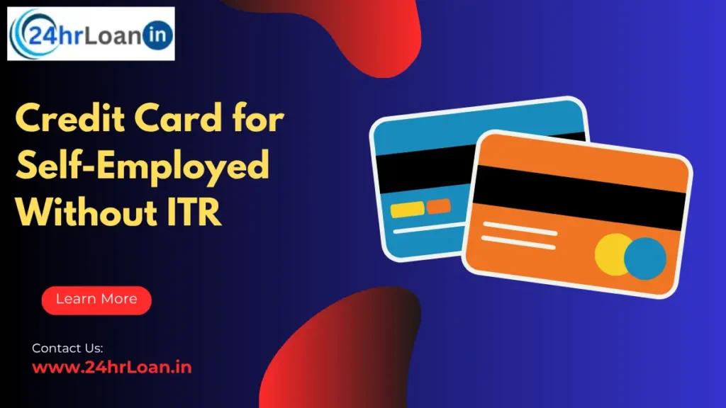 Credit Card for Self-Employed Without ITR