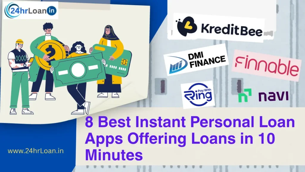 8 Best Instant Personal Loan Apps Offering Loans in 10 Minutes