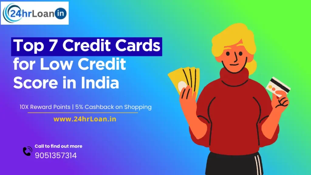 Top 7 Credit Cards for Low Credit Score in India