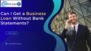 Can I Get a Business Loan Without Bank Statements