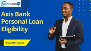 Axis Bank Personal Loan Eligibility