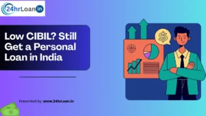 Low CIBIL Still Get a Personal Loan in India