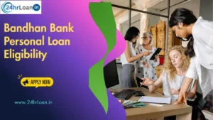 Bandhan Bank Personal Loan Eligibility