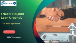 I Need ₹50,000 Loan Urgently